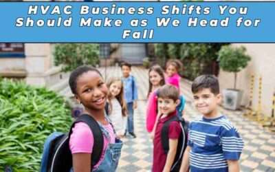 Essential Shifts Your HVAC Business Should Make as We Head Towards Fall and Back-to-School Season