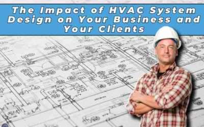 The HVAC Design Advantage: How System Design Boosts Comfort and Profits